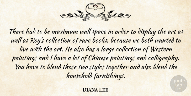 Diana Lee Quote About Art, Blend, Both, Chinese, Collection: There Had To Be Maximum...