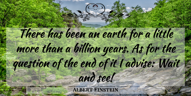 Albert Einstein Quote About Years, Waiting, Earth: There Has Been An Earth...