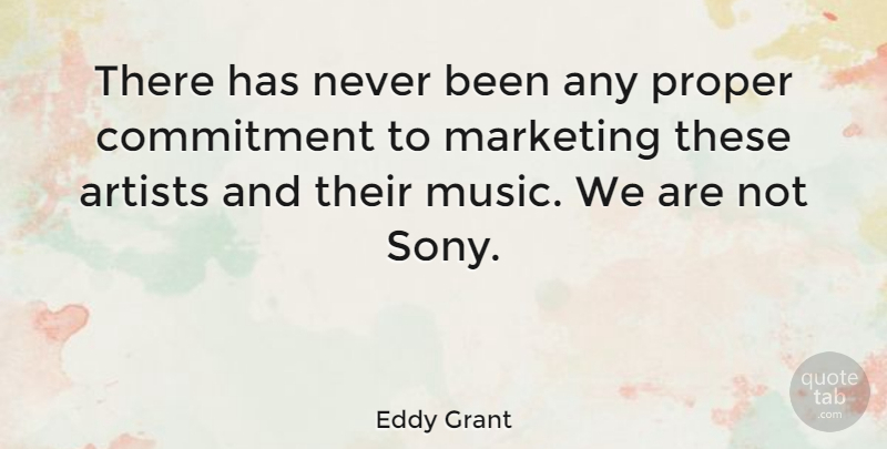 Eddy Grant Quote About Commitment, Artist, Marketing: There Has Never Been Any...