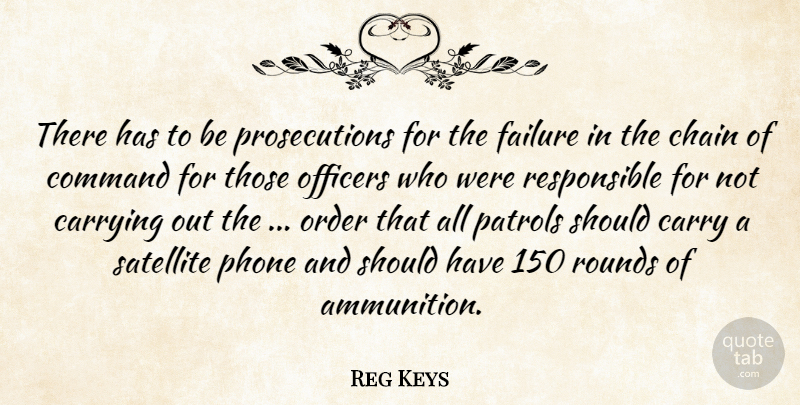 Reg Keys Quote About Carrying, Chain, Command, Failure, Officers: There Has To Be Prosecutions...
