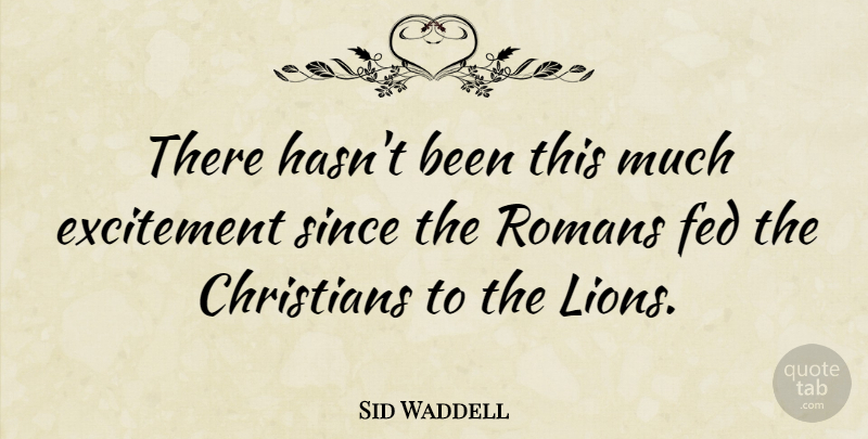Sid Waddell Quote About Christians, Since: There Hasnt Been This Much...