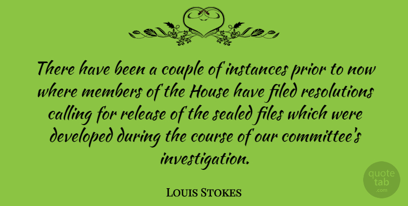 Louis Stokes Quote About Calling, Course, Developed, Files, Members: There Have Been A Couple...