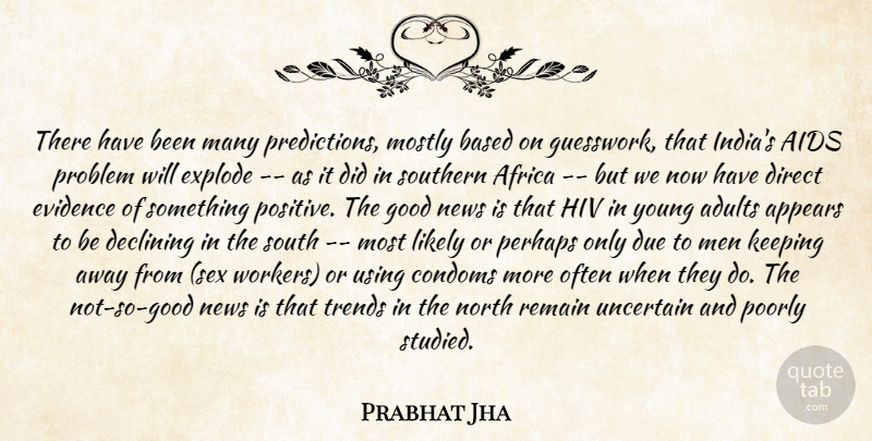Prabhat Jha Quote About Africa, Aids, Appears, Based, Declining: There Have Been Many Predictions...