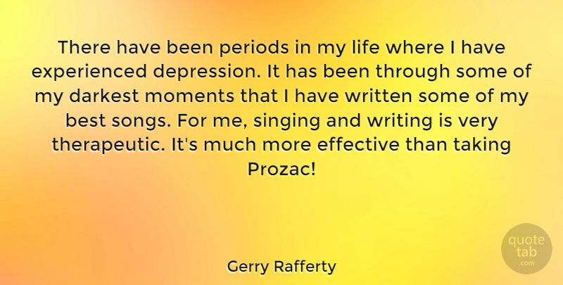 Gerry Rafferty Quote About Song, Writing, Singing: There Have Been Periods In...