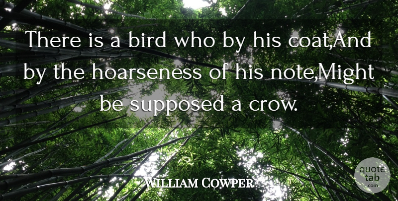 William Cowper Quote About Bird, Supposed: There Is A Bird Who...