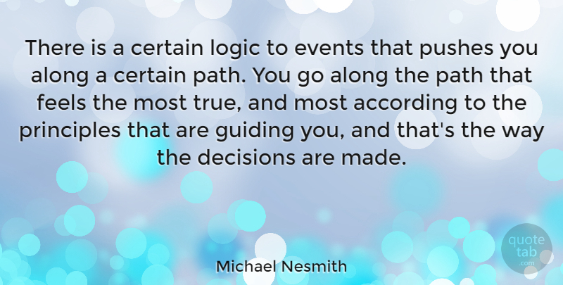 Michael Nesmith Quote About Decision, Way, Path: There Is A Certain Logic...