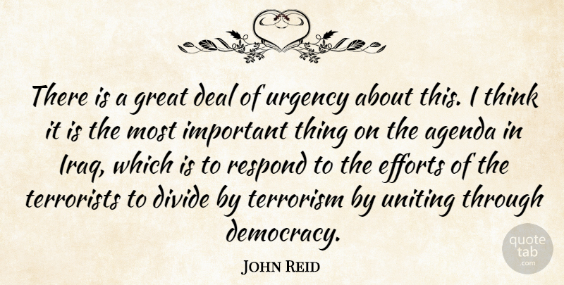 John Reid Quote About Agenda, Deal, Divide, Efforts, Great: There Is A Great Deal...