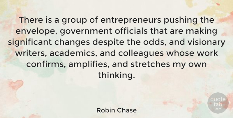 Robin Chase Quote About Changes, Colleagues, Despite, Government, Group: There Is A Group Of...
