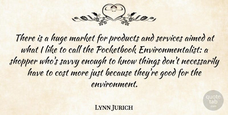Lynn Jurich Quote About Call, Good, Huge, Market, Pocketbook: There Is A Huge Market...
