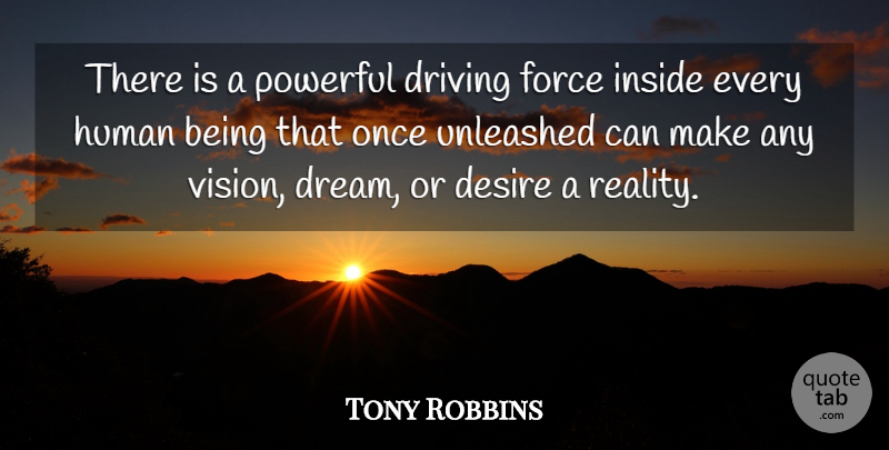 Tony Robbins Quote About Leadership, Dream, Powerful: There Is A Powerful Driving...