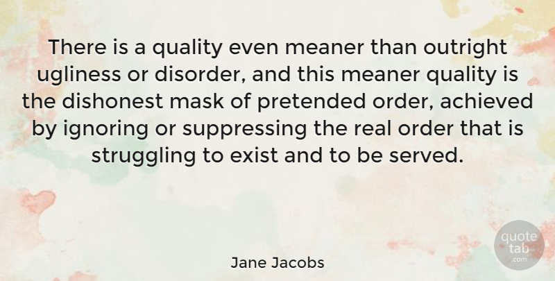 Jane Jacobs Quote About Real, Struggle, Order: There Is A Quality Even...