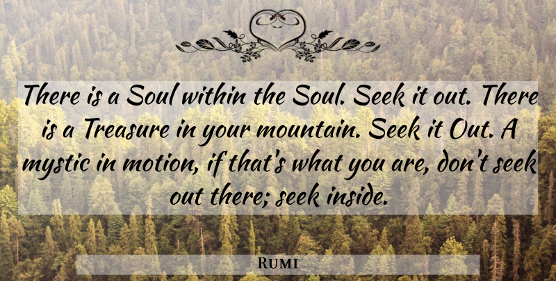 Rumi Quote About Soul, Mountain, Treasure: There Is A Soul Within...