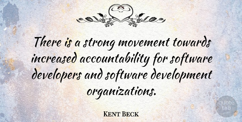 Kent Beck Quote About Developers, Increased, Towards: There Is A Strong Movement...