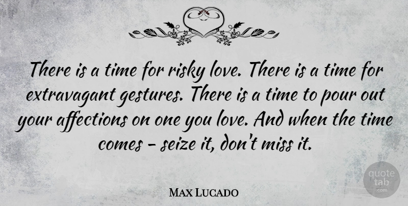 Max Lucado Quote About Valentines Day, Love You, Missing: There Is A Time For...