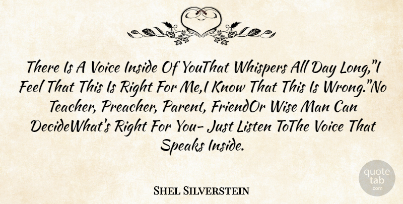 Shel Silverstein Quote About Inside, Listen, Man, Speaks, Voice: There Is A Voice Inside...