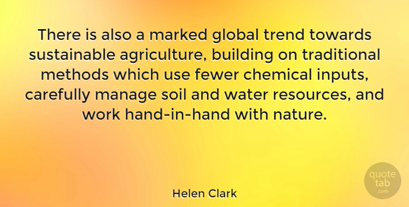Helen Clark Quote About Building, Carefully, Chemical, Fewer, Global: There Is Also A Marked...
