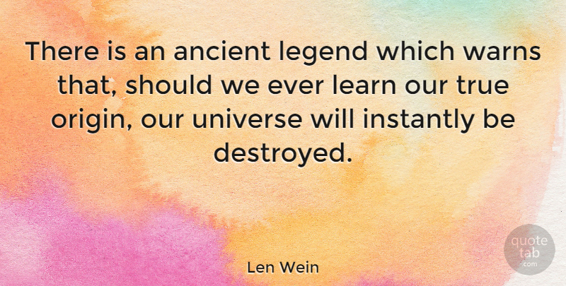 Len Wein Quote About Legends, Lenses, Ancient: There Is An Ancient Legend...