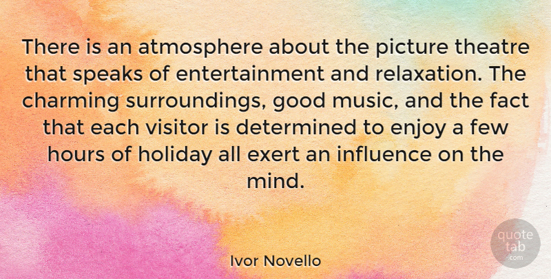 Ivor Novello Quote About Holiday, Relaxation, Mind: There Is An Atmosphere About...