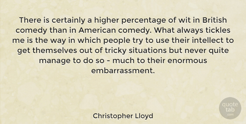 Christopher Lloyd Quote About Certainly, Enormous, Higher, Manage, People: There Is Certainly A Higher...