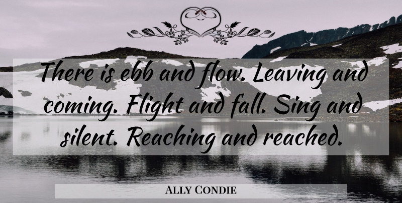 Ally Condie Quote About Fall, Ebb And Flow, Leaving: There Is Ebb And Flow...