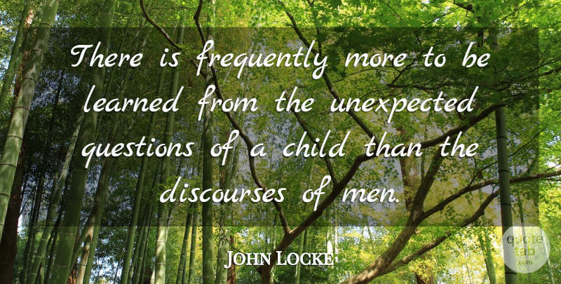 John Locke Quote About Children, Philosophical, Men: There Is Frequently More To...