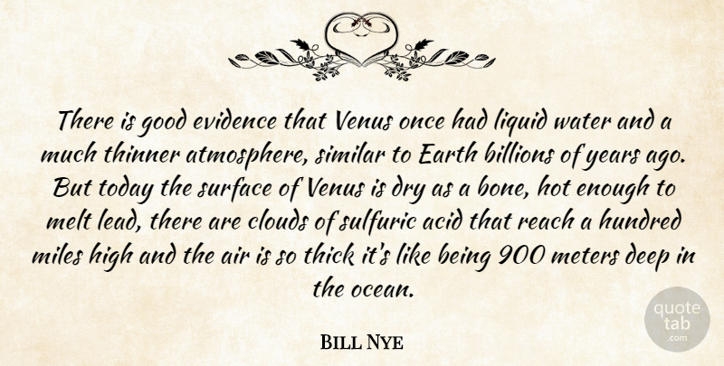 Bill Nye Quote About Acid, Air, Billions, Clouds, Dry: There Is Good Evidence That...
