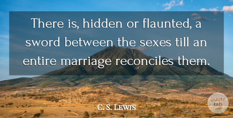C. S. Lewis Quote About Sex, Reconcile: There Is Hidden Or Flaunted...