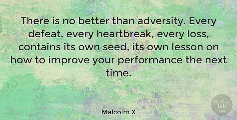 Malcolm X Quote About Heartbreak, Time, Adversity: There Is No Better Than...