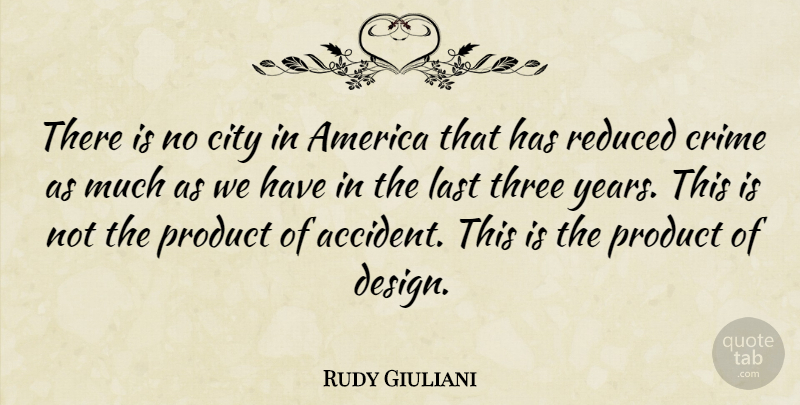Rudy Giuliani Quote About America, City, Crime, Last, Product: There Is No City In...