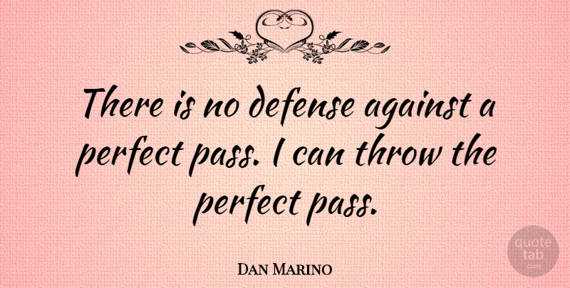 Dan Marino Quote About Soccer, Perfect, Defense: There Is No Defense Against...