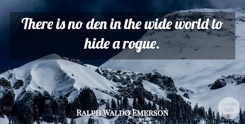 Ralph Waldo Emerson Quote About Rogues, World, Dens: There Is No Den In...