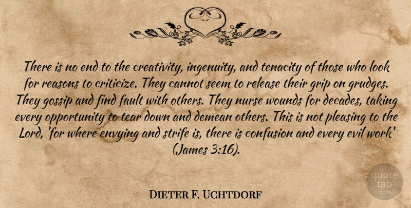 Dieter F. Uchtdorf Quote About Creativity, Opportunity, Evil: There Is No End To...