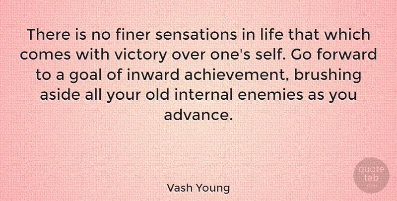 Vash Young Quote About Self, Goal, Achievement: There Is No Finer Sensations...
