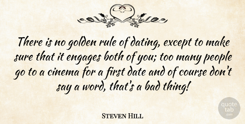 Steven Hill Quote About Dating, People, Cinema: There Is No Golden Rule...