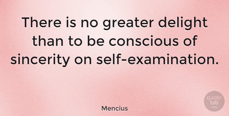 Mencius Quote About Self, Delight, Examination: There Is No Greater Delight...