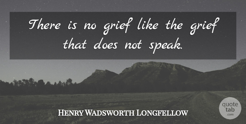 Henry Wadsworth Longfellow Quote About Sympathy, Death, Condolences: There Is No Grief Like...