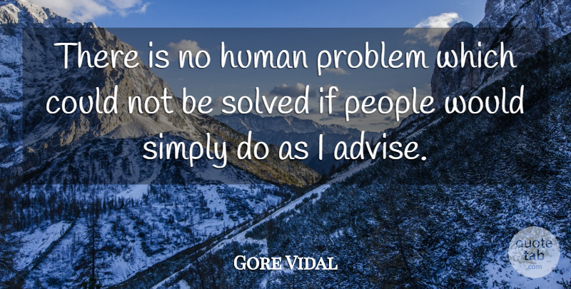 Gore Vidal Quote About Inspirational, People, Personality: There Is No Human Problem...
