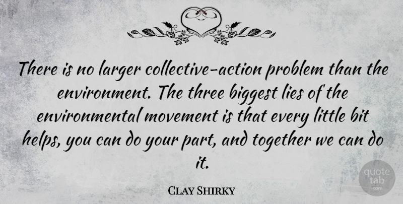 Clay Shirky Quote About Lying, Together We Can, Environmental: There Is No Larger Collective...