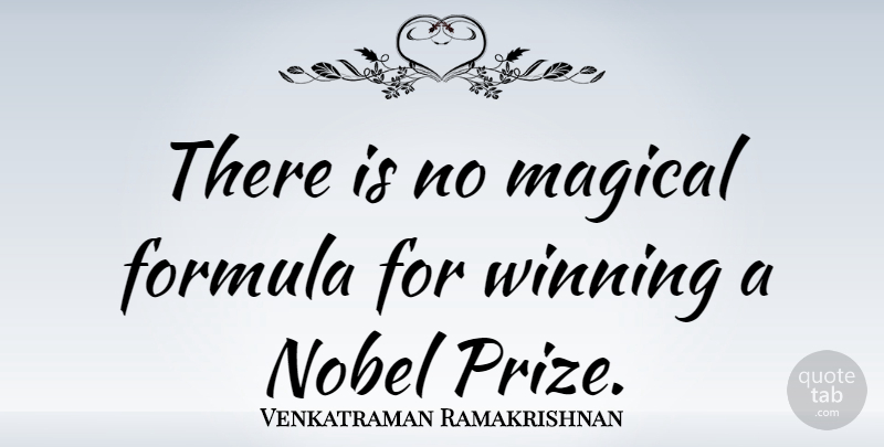 Venkatraman Ramakrishnan Quote About Formula, Nobel: There Is No Magical Formula...