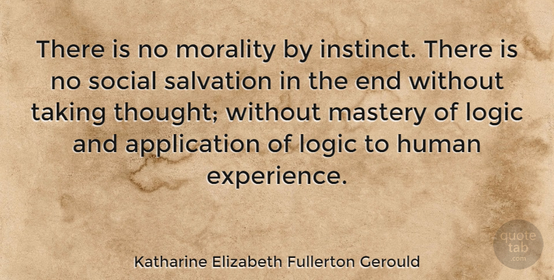 Katharine Elizabeth Fullerton Gerould Quote About Human, Mastery, Salvation, Social, Taking: There Is No Morality By...