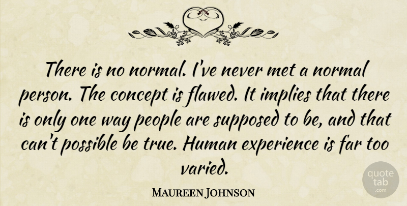 Maureen Johnson Quote About People, Way, Normal: There Is No Normal Ive...