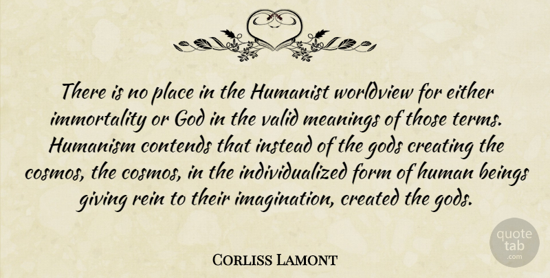Corliss Lamont Quote About Creating, Giving, Imagination: There Is No Place In...