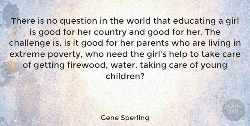 Gene Sperling Quote About Care, Challenge, Country, Educating, Extreme: There Is No Question In...