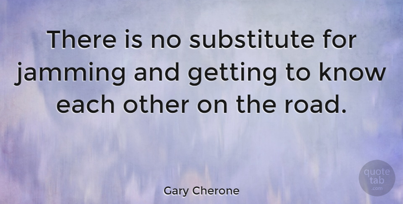 Gary Cherone Quote About American Musician: There Is No Substitute For...