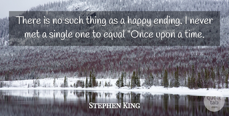 Stephen King Quote About Once Upon A Time, Happy Endings, Mets: There Is No Such Thing...
