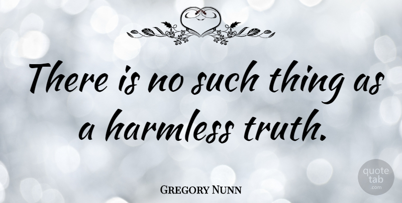 Gregory Nunn Quote About American Athlete, Truth: There Is No Such Thing...