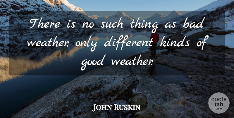 John Ruskin Quote About Change, Running, Rainy Day: There Is No Such Thing...