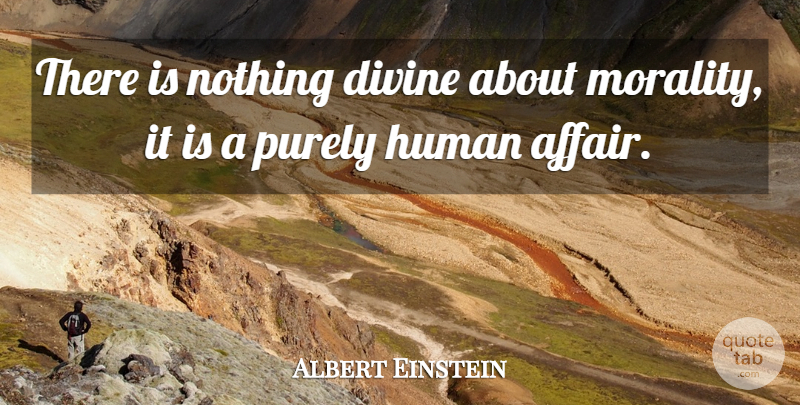 Albert Einstein Quote About Religious, Science, Words Of Wisdom: There Is Nothing Divine About...