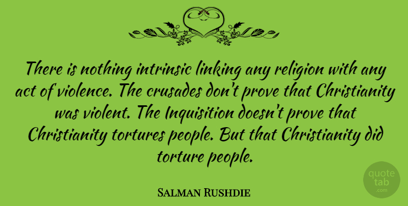 Salman Rushdie Quote About People, Violence, Christianity: There Is Nothing Intrinsic Linking...