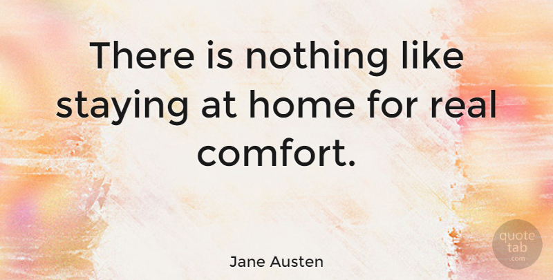 Jane Austen Quote About Family, Happiness, Stay Strong: There Is Nothing Like Staying...